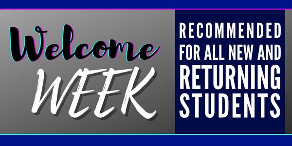 Welcome Week Recommended for all new and returning students
