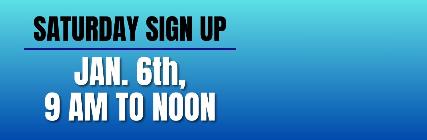 Blue gradient background with text reading SATURDAY SIGN UP JAN. 6th, 9 AM TO NOON