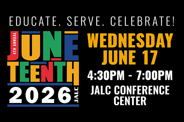 Text reading EDUCATE. SERVE. CELEBRATE! 4TH ANNUAL JUNETEENTH 2026 JALC WEDNESDAY JUNE 17 4:30PM - 7:00PM JALC CONFERENCE CENTER