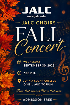 Poster with information for the JALC CHOIRS FALL Concert. WEDNESDAY SEPTEMBER 30, 2026. 7:00 P.M. JOHN A. LOGAN COLLEGE O'NEIL AUDITORIUM. Music that inspires. Voices that unite. ADMISSION FREE.